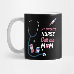 My Favorite Nurse Calls Me Mom Mug